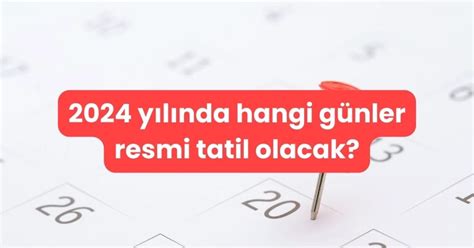 2024 Yılında Hangi Günler Resmi Tatil Olacak?
