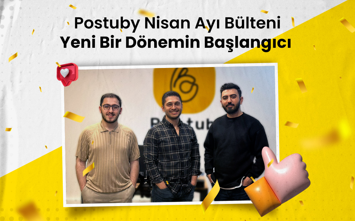 Postuby Nisan Ayı Bülteni | Yeni Bir Dönemin Başlangıcı 5 POSTUBY NISAN